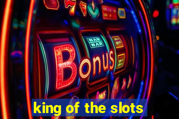 king of the slots